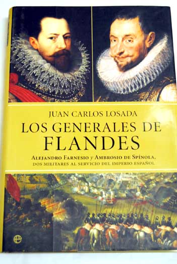 Foto Los generales de Flandes : Alejandro Farnesio y Ambrosio de Spínola, dos militares al servicio del imperio español