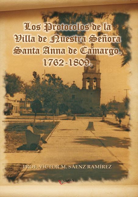 Foto Los protocolos de la villa de nuestra señora santa anna de camargo. 1762-1809.