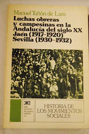 Foto Luchas obreras y campesinas en la Andalucía del siglo XX : Jaén (1917-1920), Sevilla (1930-1932)