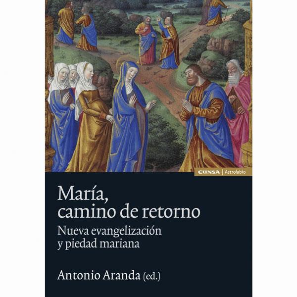Foto Maria, camino de retorno. Nueva evangelización y piedad mariana