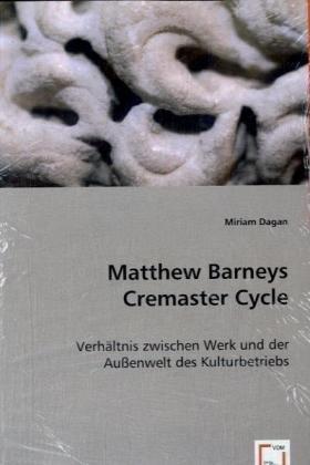 Foto Matthew Barneys Cremaster Cycle: Verhältnis zwischen Werk und der Außenwelt des Kulturbetriebs