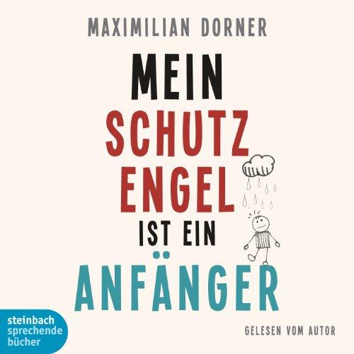 Foto Maximilian Dorner: Mein Schutzengel Ist Ein Anfänger CD