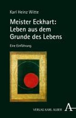 Foto Meister Eckhart: Leben aus dem Grunde des Lebens