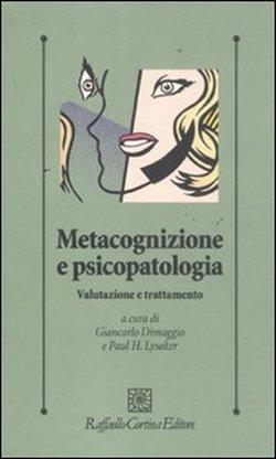 Foto Metacognizione e psicopatologia. Valutazione e trattamento