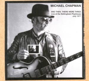 Foto Michael Chapman: And Then,There Were Three-Live at the Nottingha CD