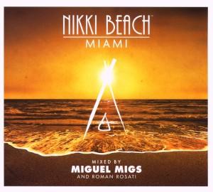 Foto Miguel Migs & Roman Rosati: Nikki Beach Miami CD