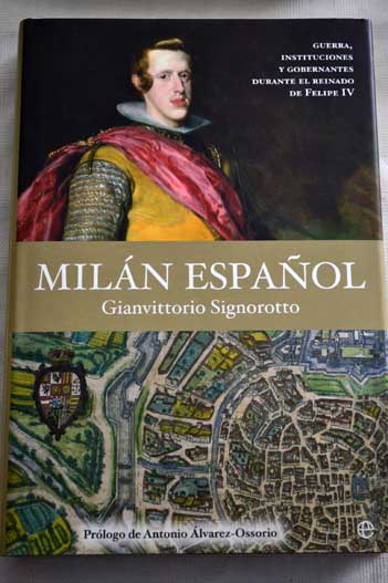 Foto Milán español : guerra, instituciones y gobernantes durante el reinado de Felipe IV