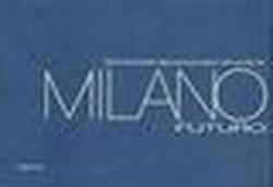 Foto Milano futuro. Itinerari storico-artistici, negozi, servizi per scoprire i mille volti della città