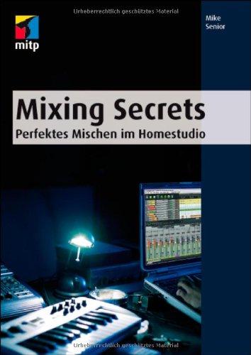 Foto Mixing Secrets: Perfektes Mischen im Homestudio