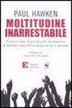 Foto Moltitudine inarrestabile. Come è nato il più grande movimento al mondo e perché nessuno se ne è accorto