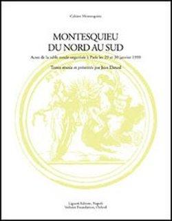 Foto Montesquieu du nord au sud. Actes de la Table ronde avec le soutien de la Maison des sciences de l'homme (Paris, 29-30 janvier 1999)