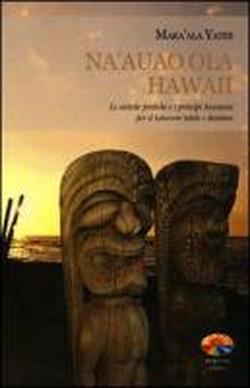 Foto Na'auao Ola Hawaii. Le antiche pratiche e i principi hawaiani per il benessere totale e duraturo