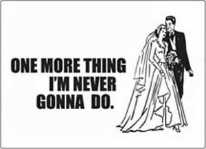 Foto One More Thing I m Never Gonna Do funny fridge magnet