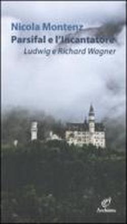 Foto Parsifal e l'Incantatore. Ludwig e Richard Wagner