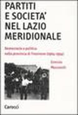 Foto Partiti e società nel Lazio meridionale. Democrazia e politica nella provincia di Frosinone (1964-1994)