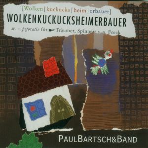 Foto Paul Bartsch & Band: Wolkenkuckucksheimerbauer CD