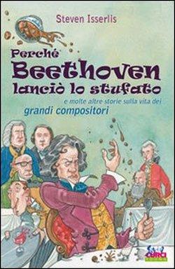 Foto Perché Beethoven lanciò lo stufato e molte altre storie sulla vita dei grandi compositori