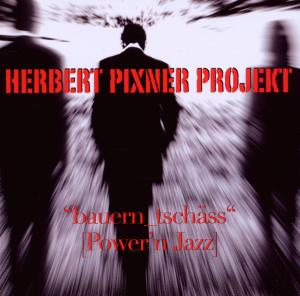 Foto Pixner, Herbert-Projekt: bauern-tschäss (Powern Jazz) CD