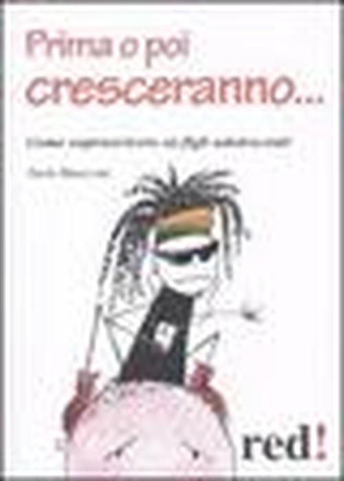 Foto Prima o poi cresceranno... Come sopravvivere ai figli adolescenti