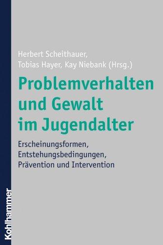 Foto Problemverhalten Und Gewalt Im Jugendalter: Erscheinungsformen, Entstehungsbedingungen, Pravention Und Intervention: Erscheinungsformen, Entstehungsbedingungen, Prävention und Intervention
