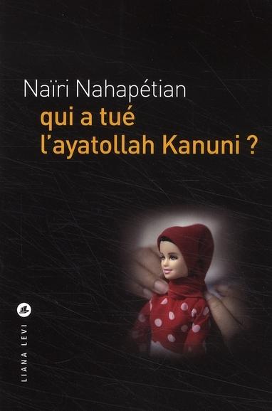 Foto Qui a tué l'ayatollah Kanuni ?