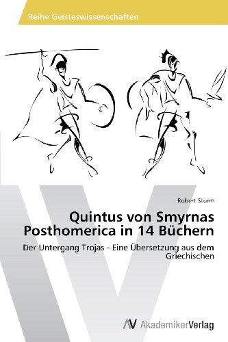 Foto Quintus von Smyrnas Posthomerica in 14 Büchern: Der Untergang Trojas - Eine Übersetzung aus dem Griechischen