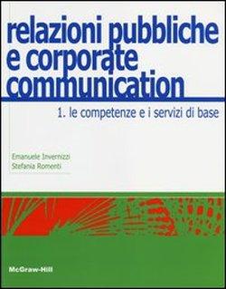 Foto Relazioni pubbliche e corporate communication vol. 1 - Le competenze e i servizi di base