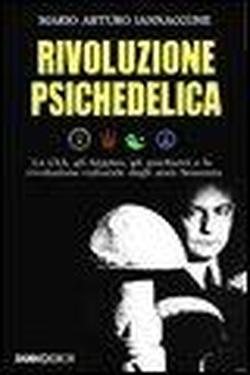 Foto Rivoluzione psichedelica. La CIA, gli hippies, gli psichiatri e la rivoluzione culturale degli anni Sessanta