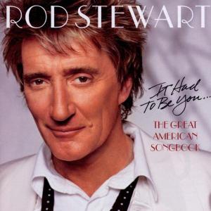 Foto Rod Stewart: It Had To Be You...The Great American Song Book CD