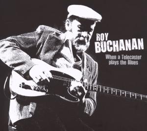 Foto Roy Buchanan: When A Telecaster Plays The Blues CD