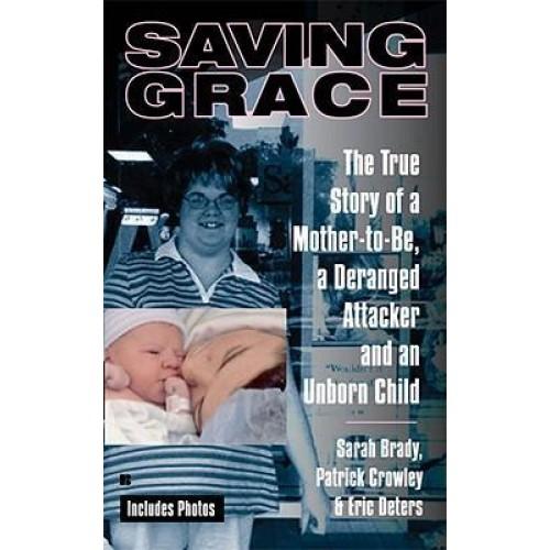 Foto Saving Grace: The True Story of a Mother-To-Be, a Deranged Attacker, and an Unborn Child