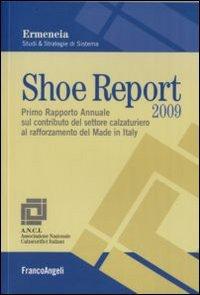 Foto Shoe report 2009. Primo rapporto annuale sul contributo del settore calzaturiero al rafforzamento del Made in Italy