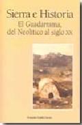 Foto Sierra e historia: el guadarrama, del neolitico al siglo xx (en papel)