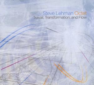 Foto Steve Octet Lehman: Travail,Transformation,And Flow CD