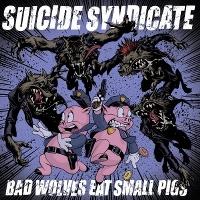 Foto SUICIDE SYNDICATE - BAD WOLVES EAT SMALL PIGS LP