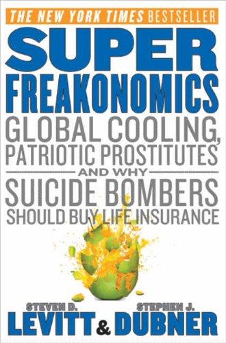 Foto SuperFreakonomics: Global Cooling, Patriotic Prostitutes, and Why Suicide Bombers Should Buy Life Insurance