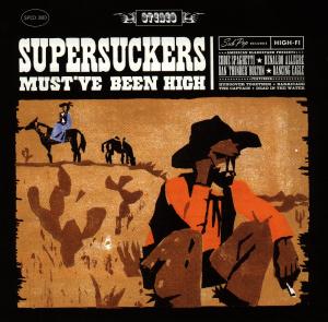 Foto Supersuckers: Must Have Been High CD