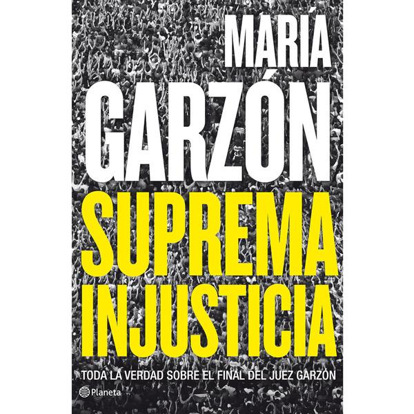 Foto Suprema injusticia: Toda la verdad sobre el final del juez Garzón