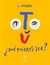 Foto Tú, qué Quieres Ser?