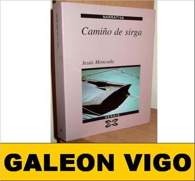 Foto (t8198) Camiño De Sirga Jesus Moncada Ed. Xerais De Galicia 1997