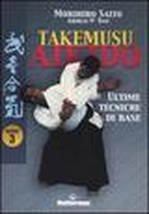 Foto Takemusu aikido vol. 3 - Ultime tecniche di base