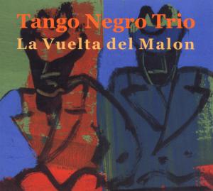 Foto Tango Negro Trio (Caceres, J.C): La Vuelta Del Malon CD