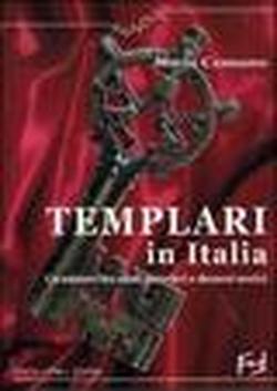 Foto Templari in Italia. Un mistero tra santi guerrieri e demoni eretici