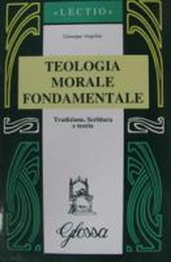 Foto Teologia morale fondamentale. Tradizione, Scrittura e teoria