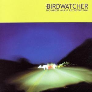 Foto The Birdwatcher: The Darkest Hour Is Just Before Dawn CD