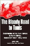 Foto The bloody road to tunis: destruction of the axis forces in north africa, november 1942-may 1943 (en papel)