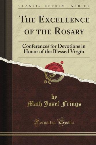 Foto The Excellence Of The Rosary Conferences For Devotions, In Honor Of The Blessed Virgin (Classic Reprint)