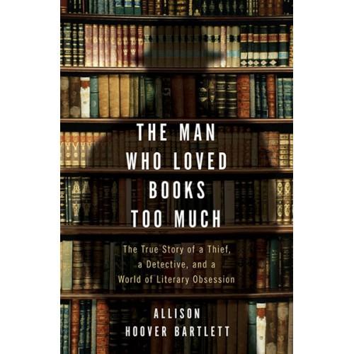 Foto The Man Who Loved Books Too Much : Thetrue Story Of A Thief, A Detective, And A World Of Literary Obsession