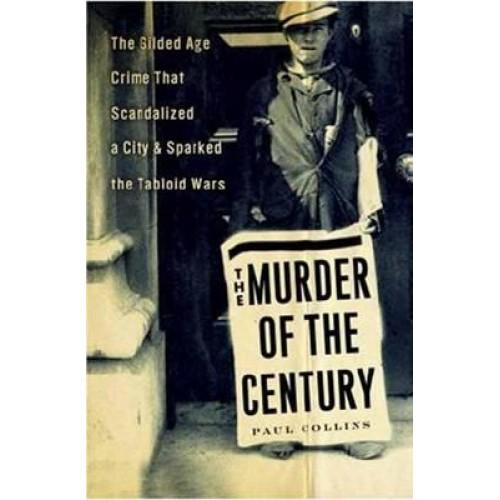 Foto The Murder of the Century: The Gilded Age Crime That Scandalized a City and Sparked the Tabloid Wars