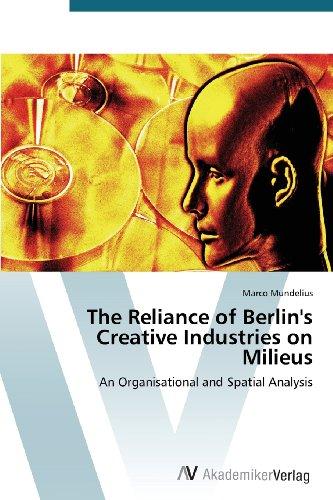 Foto The Reliance of Berlin's Creative Industries on Milieus: An Organisational and Spatial Analysis